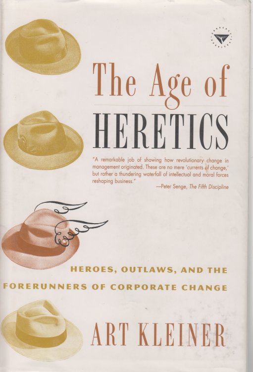 The Age of Heretics Heroes, Outlaws, and the Forerunners of Corporate Change