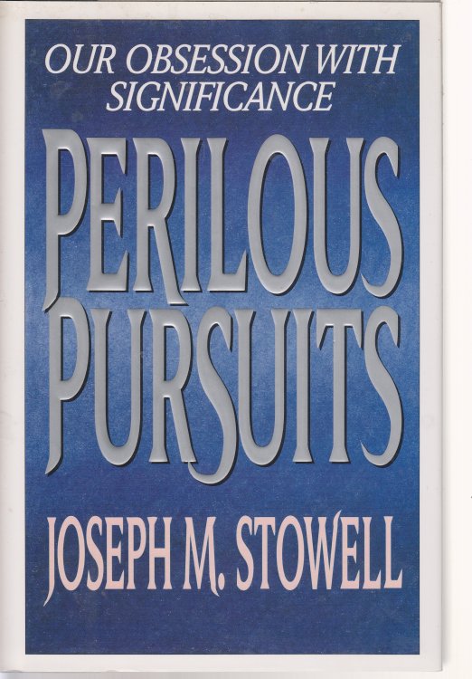Perilous Pursuits Our Obsession with Significance
