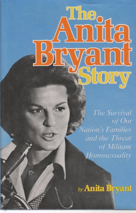 The Anita Bryant Story The Survival of Our Nation's Families and the Threat of Militant Homosexuality
