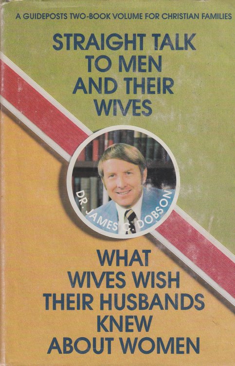 Straight Talk to Men and Their Wives; What Wives Wish Their Husbands Knew about Women
