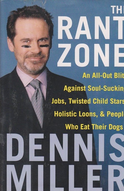 The Rant Zone An All-Out Blitz Against Soul-Sucking Jobs, Twisted Child Stars, Holistic Loons, and People Who Eat Their Dogs!