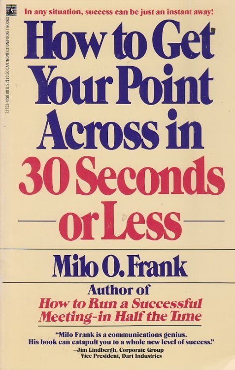 How to Get Your Point Across in 30 Seconds or Less