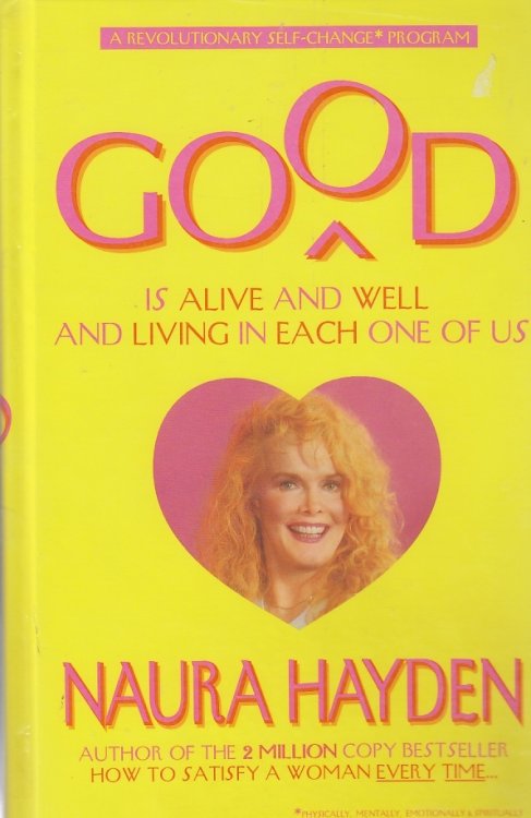 Good is Alive and Well and Living in Each One of Us A Revolutionary Self-Change Program