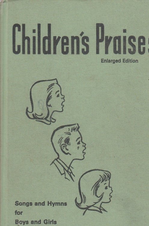 Children's Praises Songs and Hymns for Boys and Girls, Revised and Enlarged