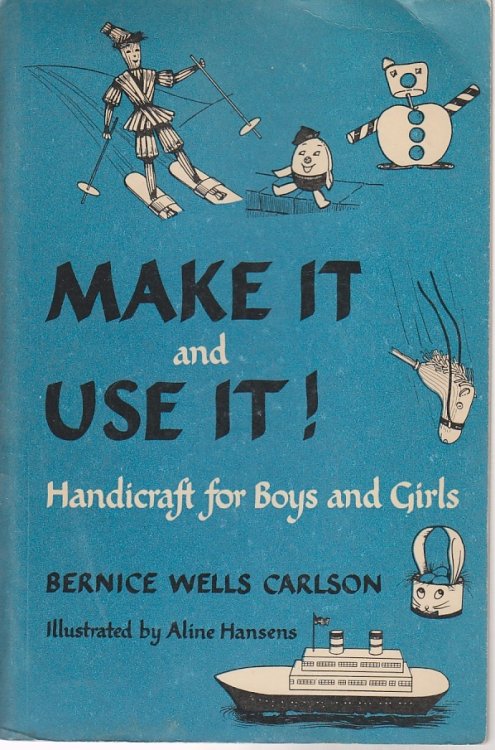 Make it and Use It Handicraft for Boys and Girls