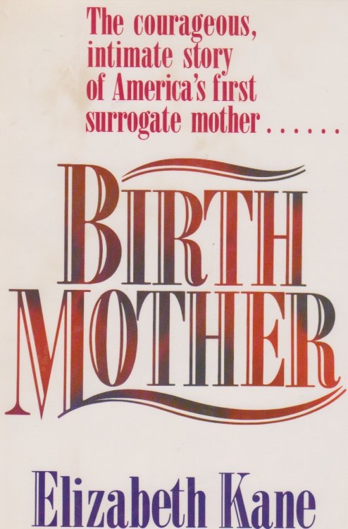 Birth Mother The Courageous Intimate Story of America's First Surrogate Mother
