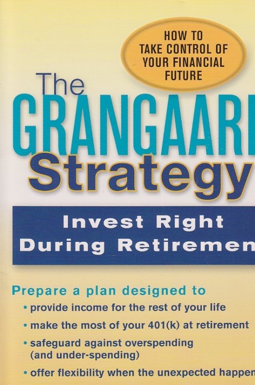 The Grangaard Strategy Invest Right During Retirement