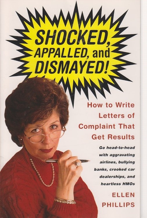 Shocked, Appalled, and Dismayed! How to Write Letters of Complaint That Get Results