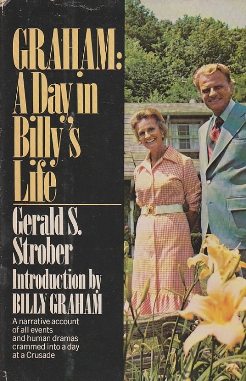 Graham: a Day in Billy's Life; A Narrative Account of all Events and Human Dramas Cramjmed Into a Day At a Crusade