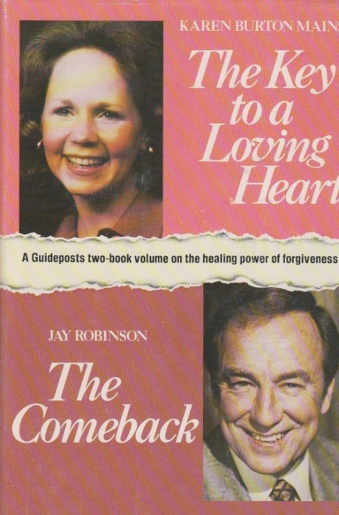 The Key to a Loving Heart / the Comeback; A Guidepost Two-Book Volume on the Healing Power of Forgiveness