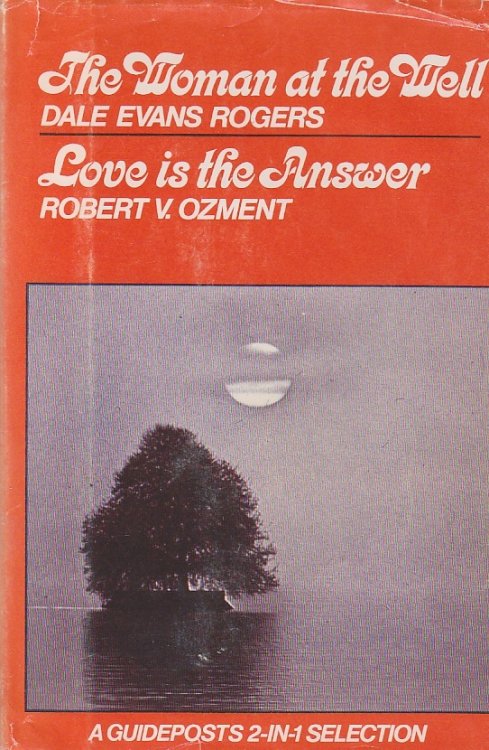 The Woman At the Well & Love is the Answer A Guideposts 2-In-1 Selection