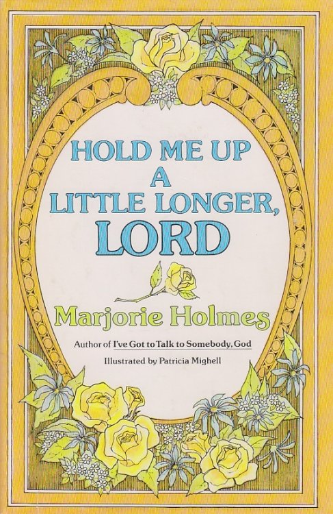 Hold Me Up a Little Longer, Lord