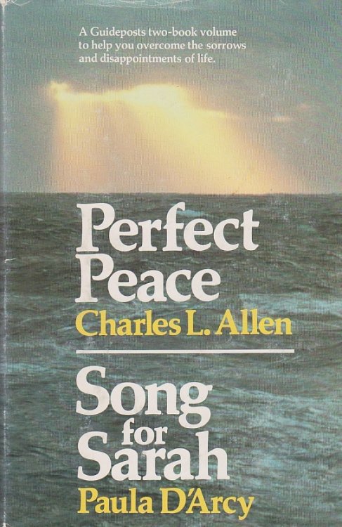 Perfect Peace & Song for Sarah A Guidepost Two-Book Volume to Help You Overcome the Sorrows and Disapointsments of Life