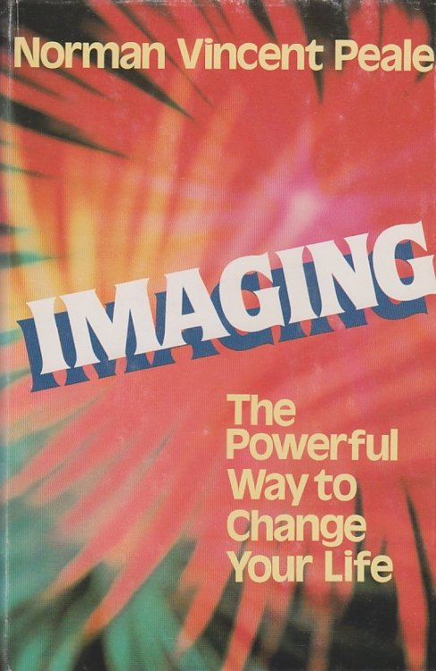 Imaging The Powerful Way to Change Your Life