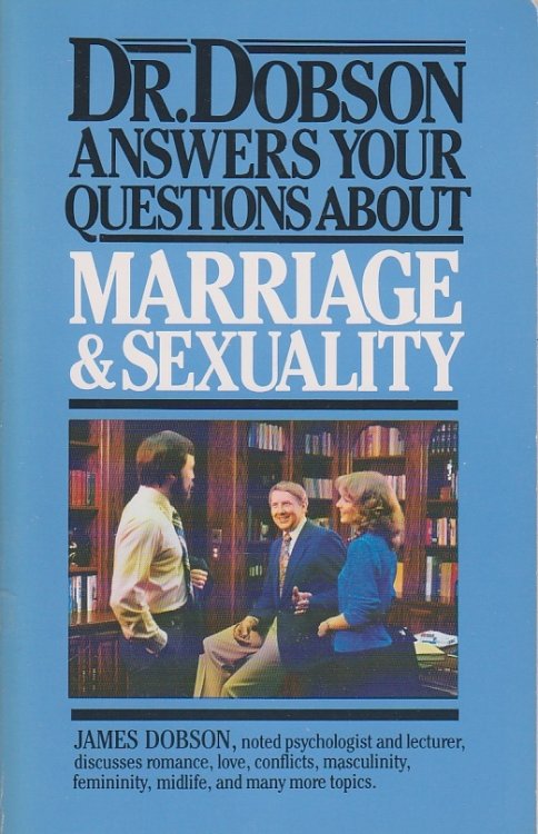 Dr. Dobson Answers Your Questions about Marriage and Sexuality