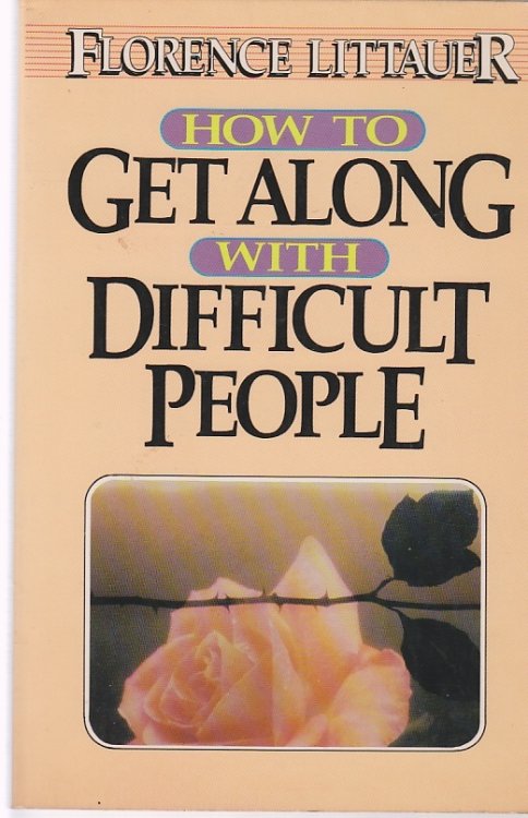 How to Get Along with Difficult People