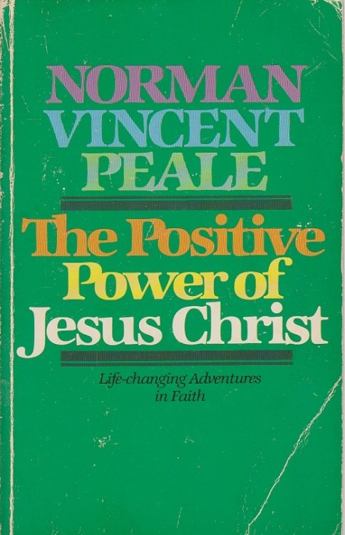 The Positive Power of Jesus Christ Life Changing Adventures in Faith