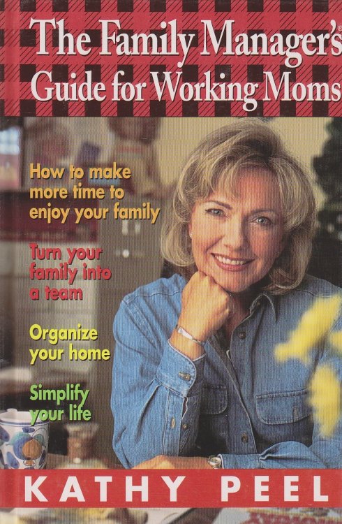 The Family Manager's Guide for Working Moms How to Make More Time to Enjoy Your Family