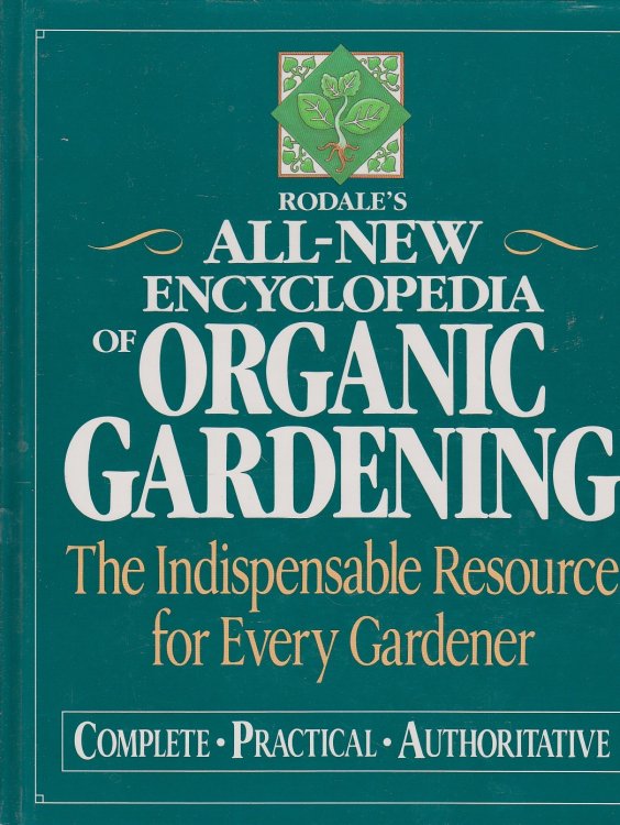 Rodale's All-New Encyclopedia of Organic Gardening The Indispensable Resource for Every Gardener