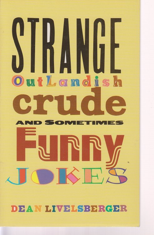 Strange, Outlandish, Crude & Sometimes Funny Jokes