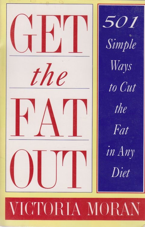 Get the Fat Out 501 Simple Ways to Cut the Fat in Any Diet
