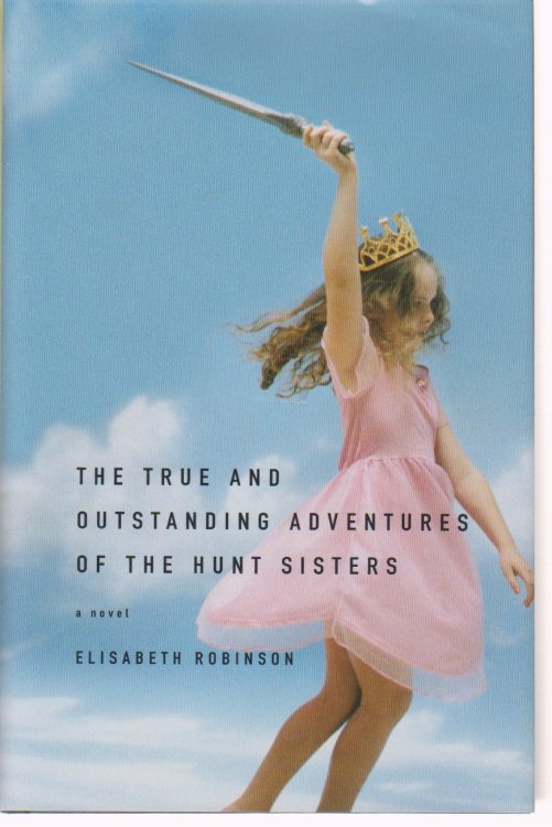The True and Outstanding Adventures of the Hunt Sisters