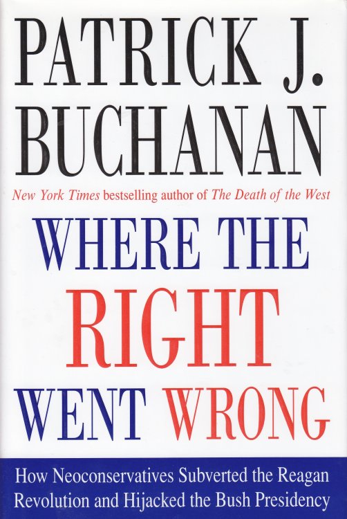 Where the Right Went Wrong; How Neoconservatives Subverted the Reagan Revolution and Hijacked the Bush Presidency