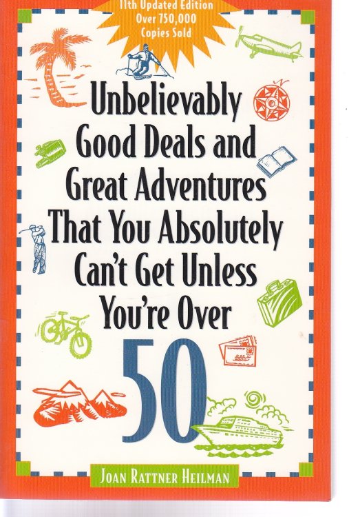 Unbelievably Good Deals and Great Adventures That You Absolutely Can't Get Unless You're over 50