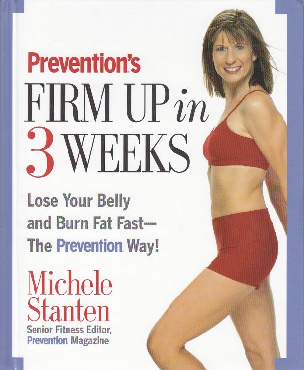 Prevention's Firm Up in 3 Weeks Louse Your Belly and Burn Fat Fast