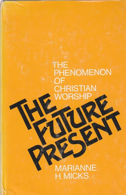 The Future Present The Phenomenon of Christian Worship
