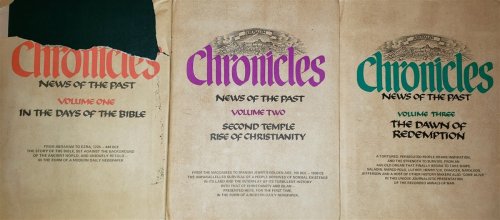 Chronicles : News of the Past: Volume 1: in the Days of the Bible, Volume 2: Second Temple to Rise of Christianity, Volume 3: the Kdawn of Redemption