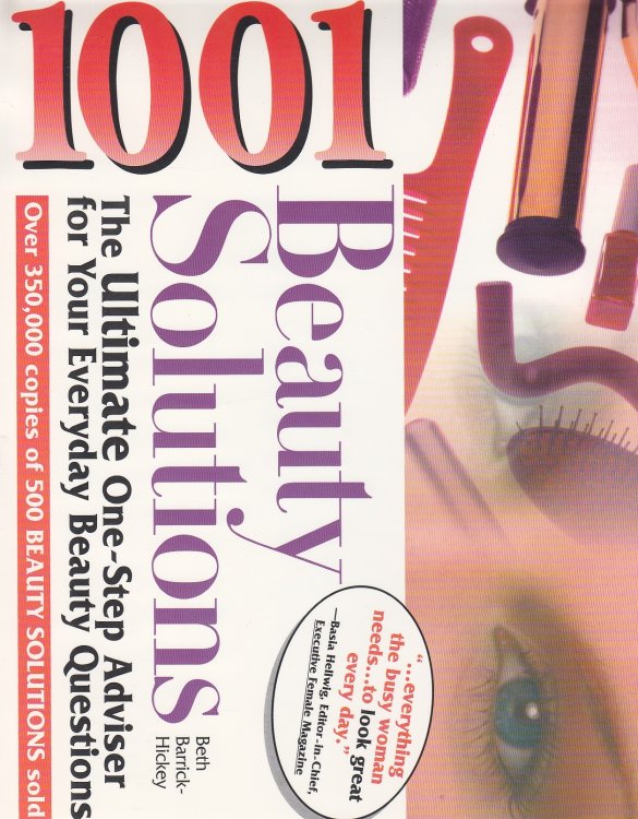 1001 Beauty Solutions The Ultimate One-Step Adviser for Your Everyday Beauty Problems