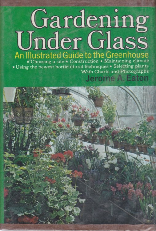 Gardening under Glass An Illustrated Guide to the Greenhouse
