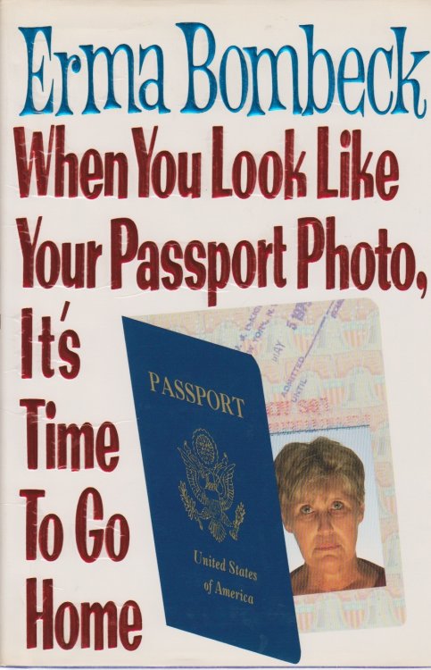 When You Look like Your Passport Photo Its Time to Go Home