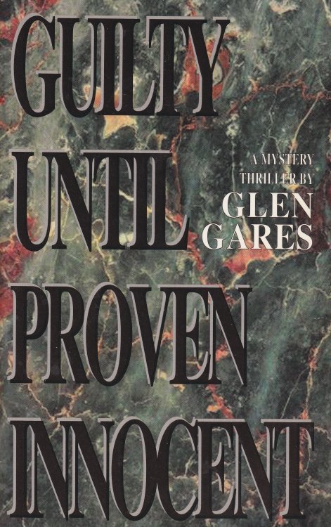 Guilty Until Proven Innocent