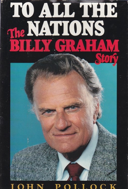 To all the Nations The Billy Graham Story