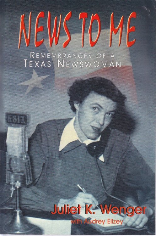 News to Me Remembrances of a Texas Newswoman