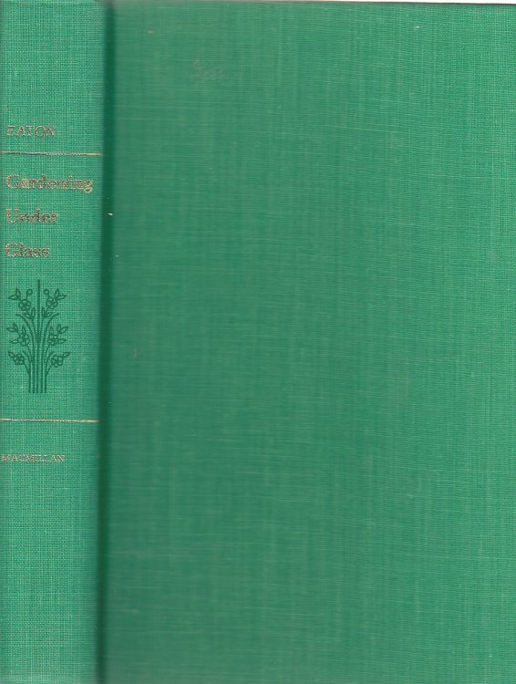 Gardening under Glass An Illustrated Guide to the Greenhouse