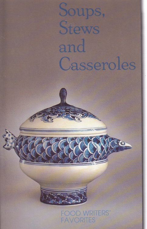Soups, Stews and Casseroles Food Writers' Favorite
