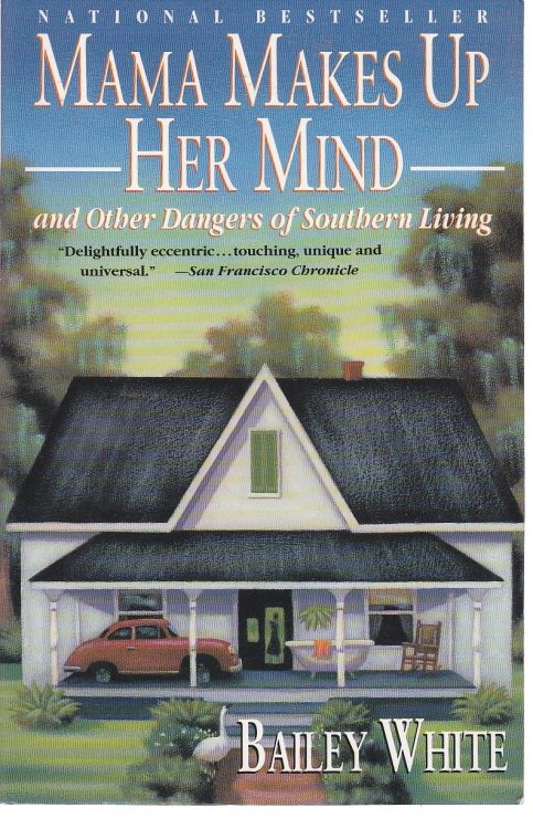 Mama Makes Up Her Mind And Other Dangers of Southern Living