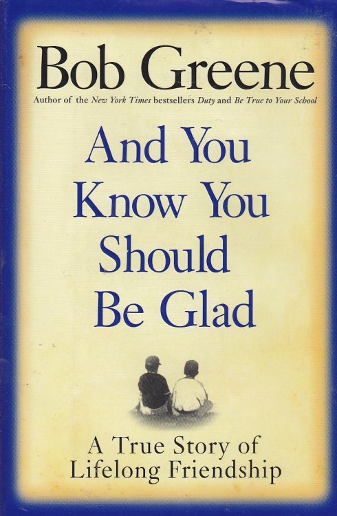 And You Know You Should be Glad A True Story of Lifelong Friendship