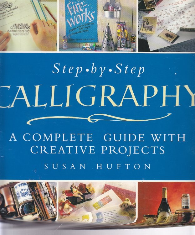 Step-By-Step Calligraphy A Complete Guide with Creative Projects