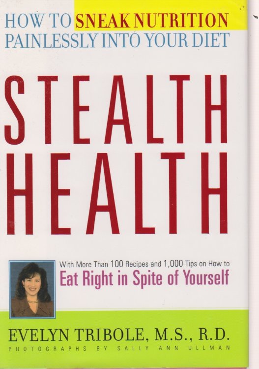 Stealth Health How to Sneak Nutrition Painlessly Into Your Diet