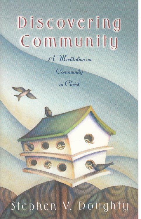 Discovering Community A Meditation on Community in Christ