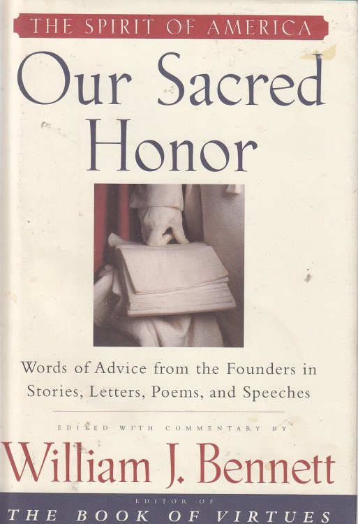 Our Sacred Honor Words of Advice from the Founders in Stories, Letters, Poems, and Speeches