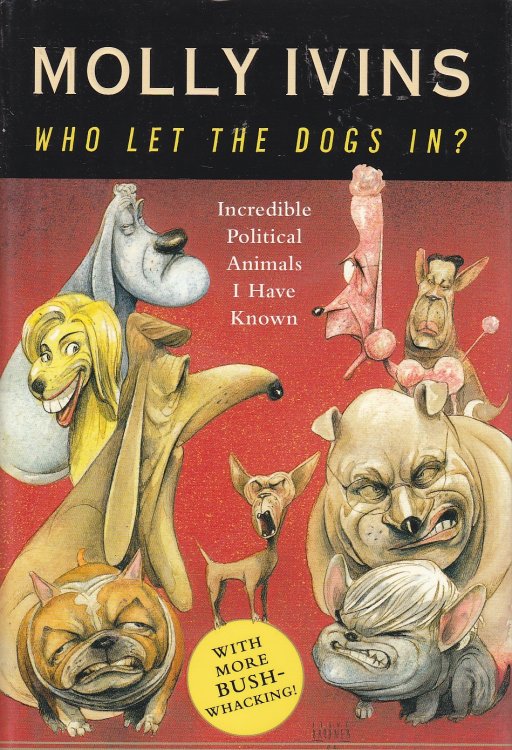 Who Let the Dogs In Incredible Political Animals I Have Known