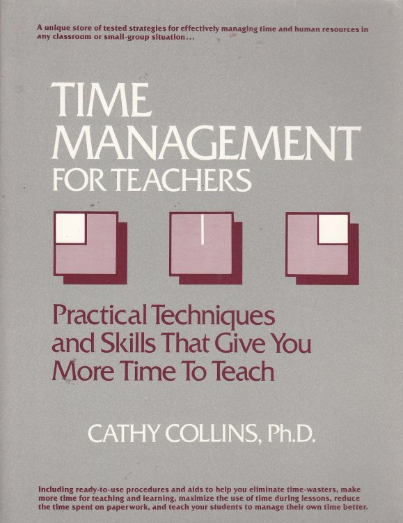 Time Management for Teachers Practical Techniques and Skills That Give You More Time to Teach
