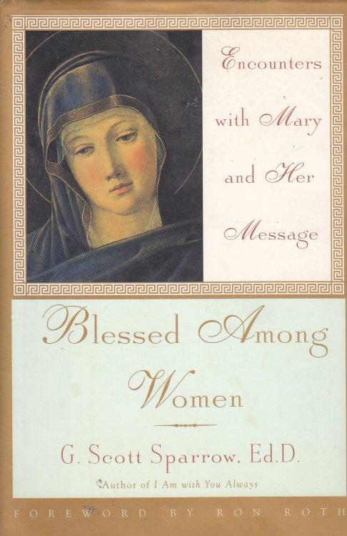 Blessed Among Women Encounters with Mary and Her Message
