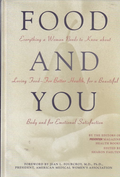 Food and You Everything a Woman Needs to Know about Loving Food--For Better Health, for a Beautiful Body and for Emotional Satisfaction