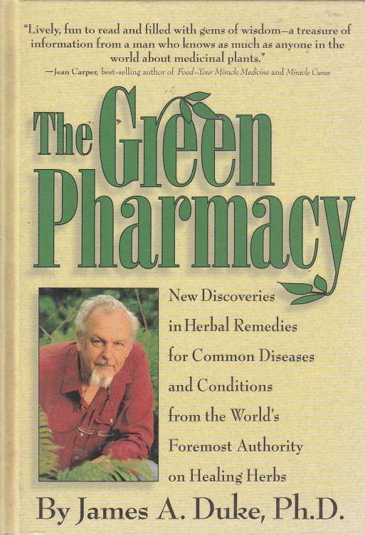 The Green Pharmacy New Discoveries in Herbal Remedies for Common Diseases and Conditions from the World's Foremost Authority on Healing H